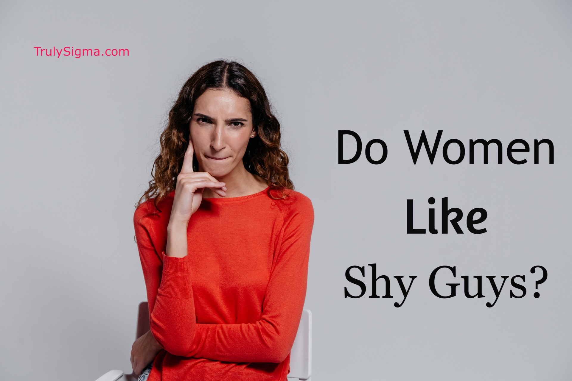 Do Women Like Shy Guys Expert Answer Truly Sigma