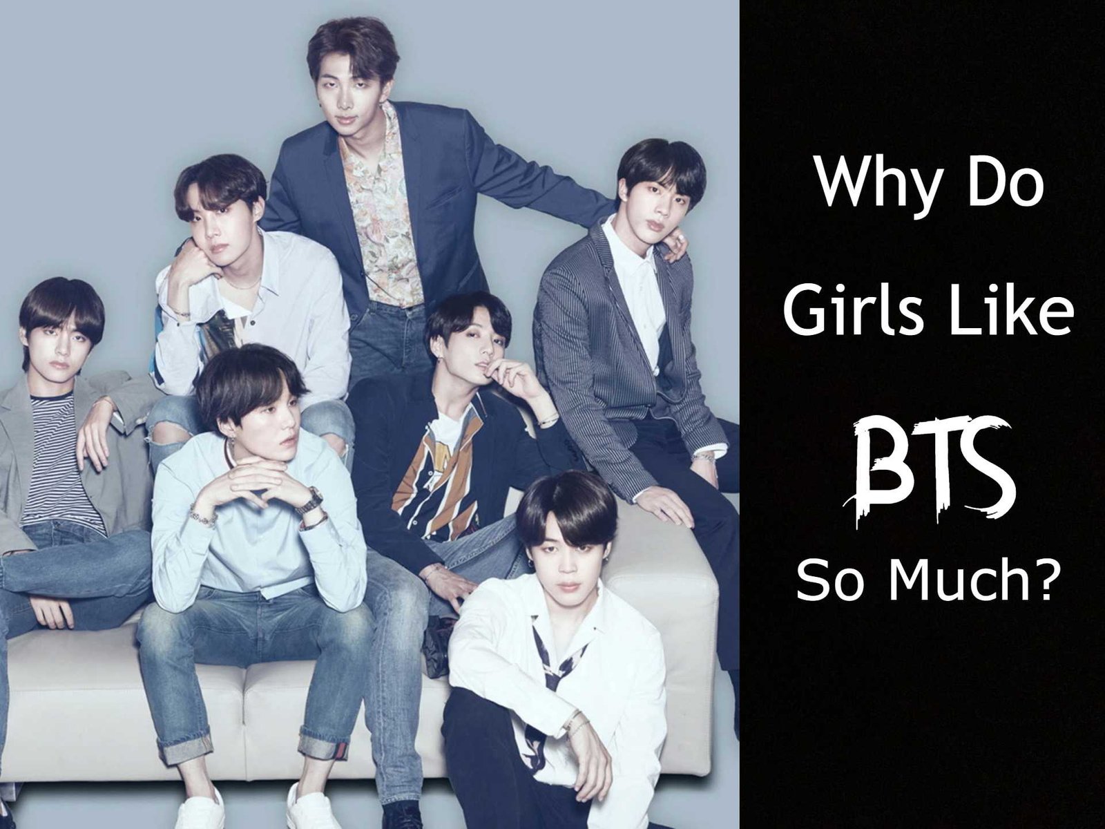 Why Do Girls Like BTS