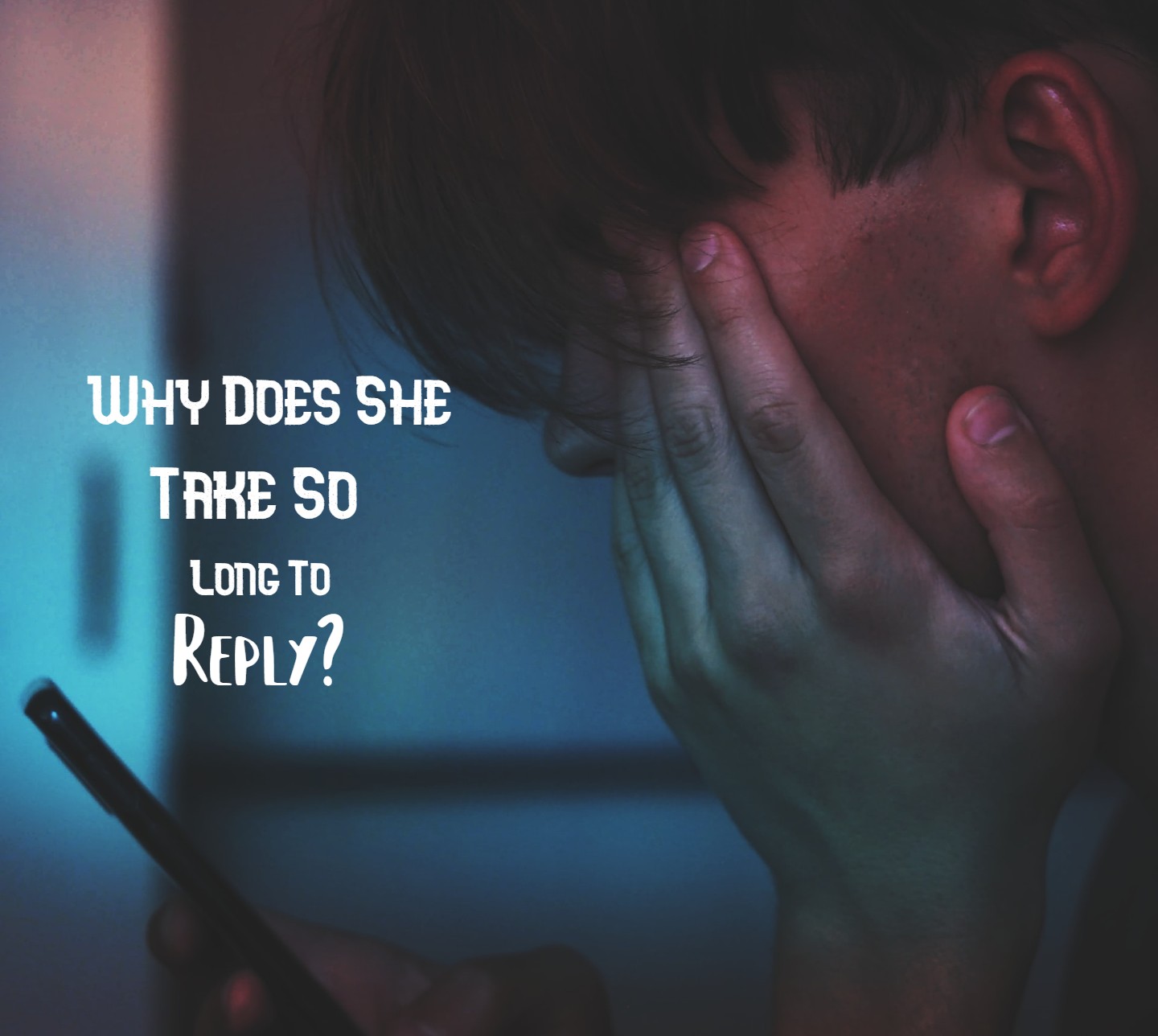 Why Does She Take So Long To Reply? (11 Possible Reasons) - Truly Sigma