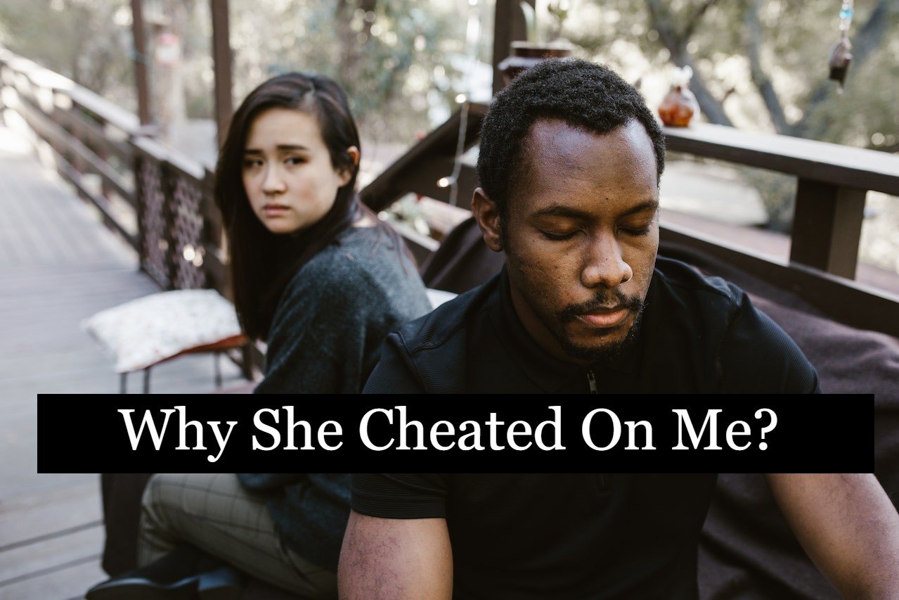 Why She Cheated On Me?