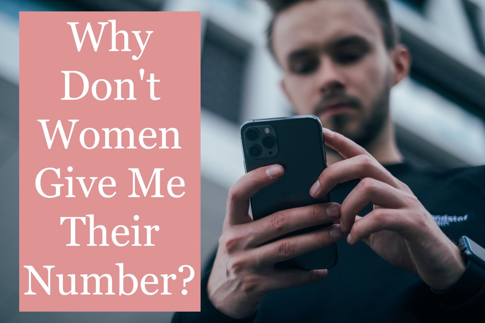 Why Don't Women Give Me Their Number?
